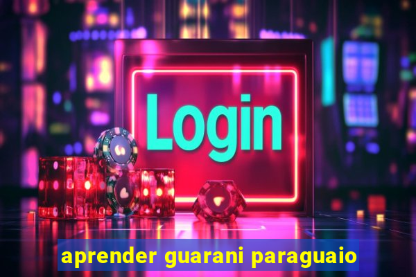 aprender guarani paraguaio